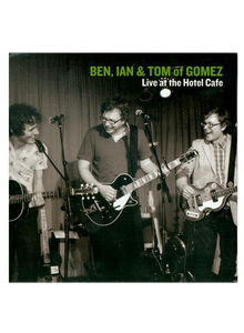 Gomez "Ben, Ian & Tom-Live at the Hotel Cafe" CD Set